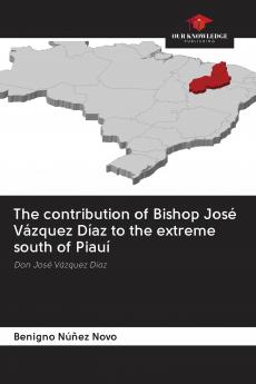The contribution of Bishop Jos�� V��zquez D��az to the extreme south of Piau��