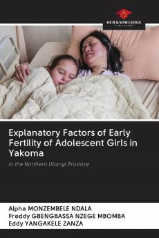 Explanatory Factors of Early Fertility of Adolescent Girls in Yakoma