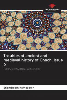 Troubles of ancient and medieval history of Chach. Issue 6