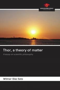 Thor a theory of matter