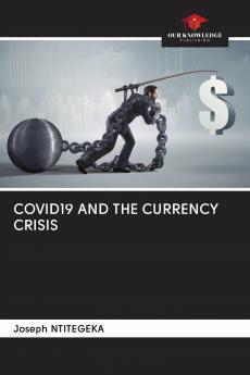 COVID19 AND THE CURRENCY CRISIS