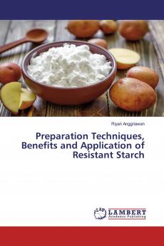 Preparation Techniques Benefits and Application of Resistant Starch