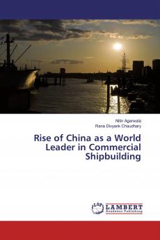 Rise of China as a World Leader in Commercial Shipbuilding