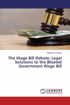 The Wage Bill Debate; Legal Solutions to the Bloated Government Wage Bill
