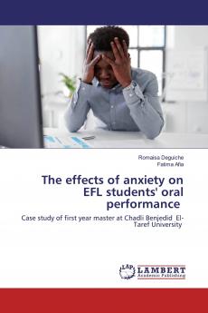 The effects of anxiety on EFL students' oral performance