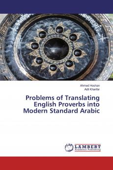 Problems of Translating English Proverbs into Modern Standard Arabic