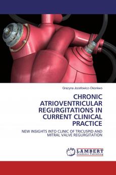 CHRONIC ATRIOVENTRICULAR REGURGITATIONS IN CURRENT CLINICAL PRACTICE
