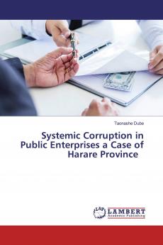 Systemic Corruption in Public Enterprises a Case of Harare Province