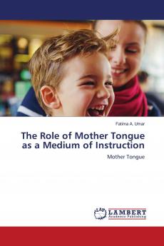 The Role of Mother Tongue as a Medium of Instruction
