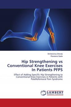 Hip Strengthening vs Conventional Knee Exercises In Patients PFPS