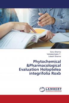 Phytochemical &Pharmacological Evaluation Holoptelea integrifolia Roxb