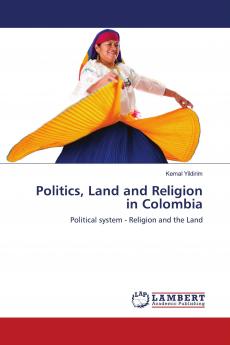 Politics Land and Religion in Colombia