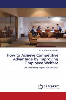 How to Achieve Competitive Advantage by Improving Employee Welfare