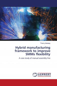 Hybrid manufacturing framework to improve SMMs flexibility