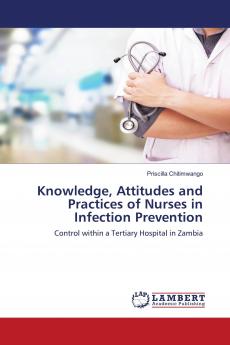 Knowledge Attitudes and Practices of Nurses in Infection Prevention