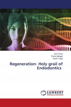 Regeneration- Holy grail of Endodontics