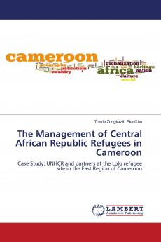 The Management of Central African Republic Refugees in Cameroon