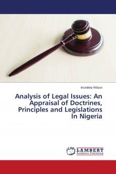 Analysis of Legal Issues: An Appraisal of Doctrines Principles and Legislations In Nigeria