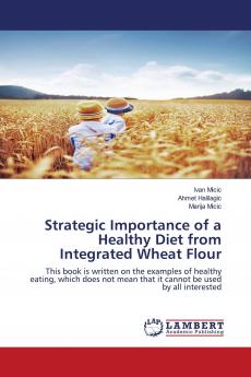 Strategic Importance of a Healthy Diet from Integrated Wheat Flour