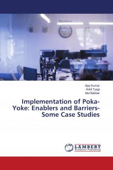 Implementation of Poka-Yoke: Enablers and Barriers- Some Case Studies
