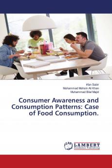 Consumer Awareness and Consumption Patterns: Case of Food Consumption.