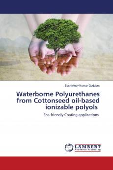 Waterborne Polyurethanes from Cottonseed oil-based ionizable polyols