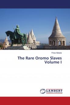 The Rare Oromo Slaves Volume I