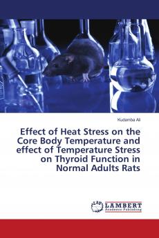 Effect of Heat Stress on the Core Body Temperature and effect of Temperature Stress on Thyroid Function in Normal Adults Rats