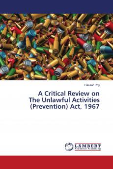 A Critical Review on The Unlawful Activities (Prevention) Act 1967