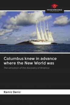 Columbus knew in advance where the New World was
