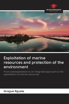 Exploitation of marine resources and protection of the environment