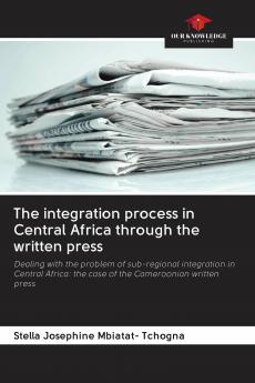 The integration process in Central Africa through the written press