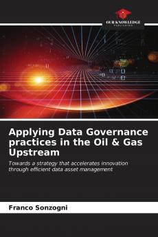 Applying Data Governance practices in the Oil & Gas Upstream