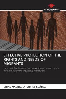 EFFECTIVE PROTECTION OF THE RIGHTS AND NEEDS OF MIGRANTS