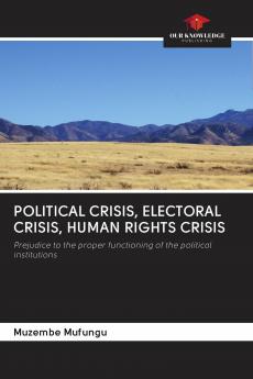 POLITICAL CRISIS ELECTORAL CRISIS HUMAN RIGHTS CRISIS