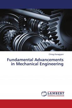 Fundamental Advancements in Mechanical Engineering