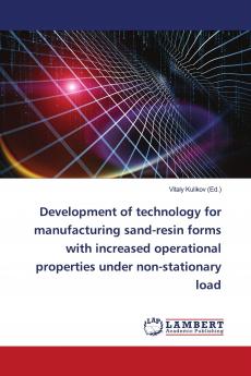 Development of technology for manufacturing sand-resin forms with increased operational properties under non-stationary load