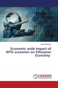 Economic wide impact of WTO accession on Ethiopian Economy