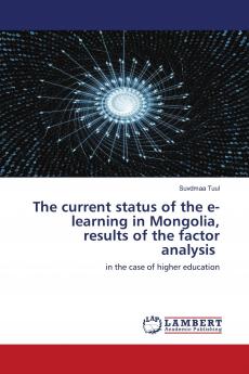 The current status of the e-learning in Mongolia results of the factor analysis