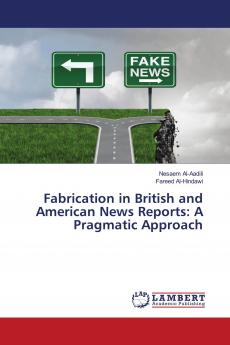 Fabrication in British and American News Reports: A Pragmatic Approach