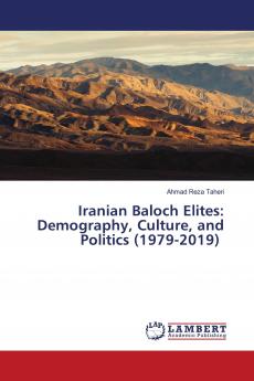 Iranian Baloch Elites: Demography Culture and Politics (1979-2019)