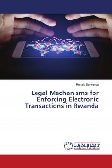 Legal Mechanisms for Enforcing Electronic Transactions in Rwanda