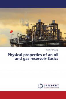 Physical properties of an oil and gas reservoir-Basics