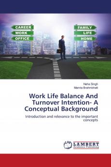 Work Life Balance And Turnover Intention- A Conceptual Background