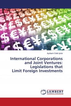 International Corporations and Joint Ventures: Legislations that Limit Foreign Investments