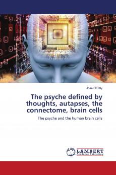 The psyche defined by thoughts autapses the connectome brain cells