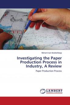Investigating the Paper Production Process in Industry A Review
