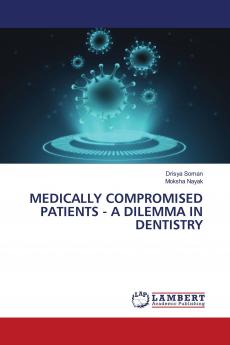 MEDICALLY COMPROMISED PATIENTS - A DILEMMA IN DENTISTRY