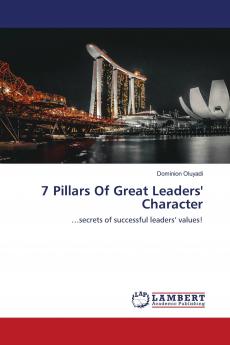 7 Pillars Of Great Leaders' Character