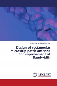 Design of rectangular microstrip patch antenna for improvement of Bandwidth